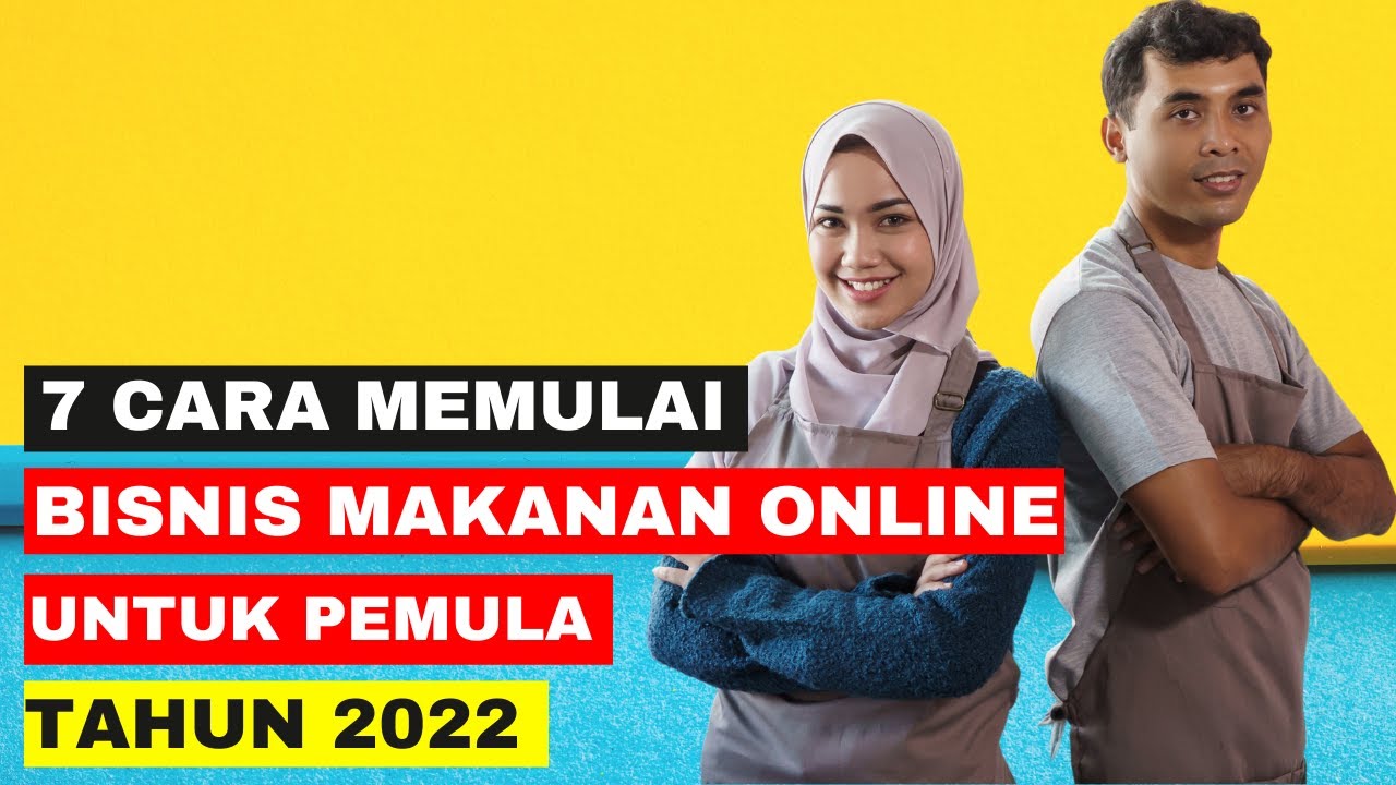 7 Cara Memulai Bisnis Makanan Online Tahun 2022 Untuk Pemula